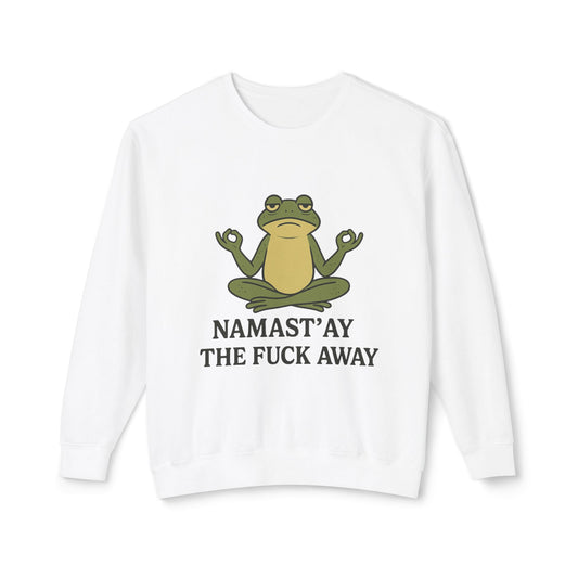 Namast’ay the F*ck Away – Cozy Crewneck Sweatshirt