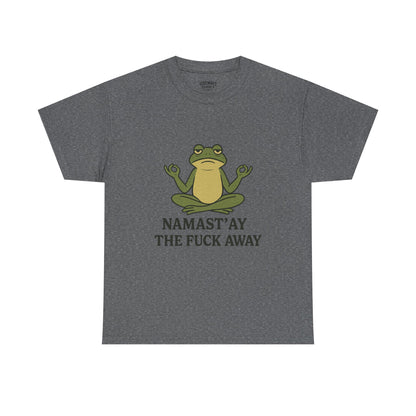 Namast’ay the F*ck Away Unisex Tee