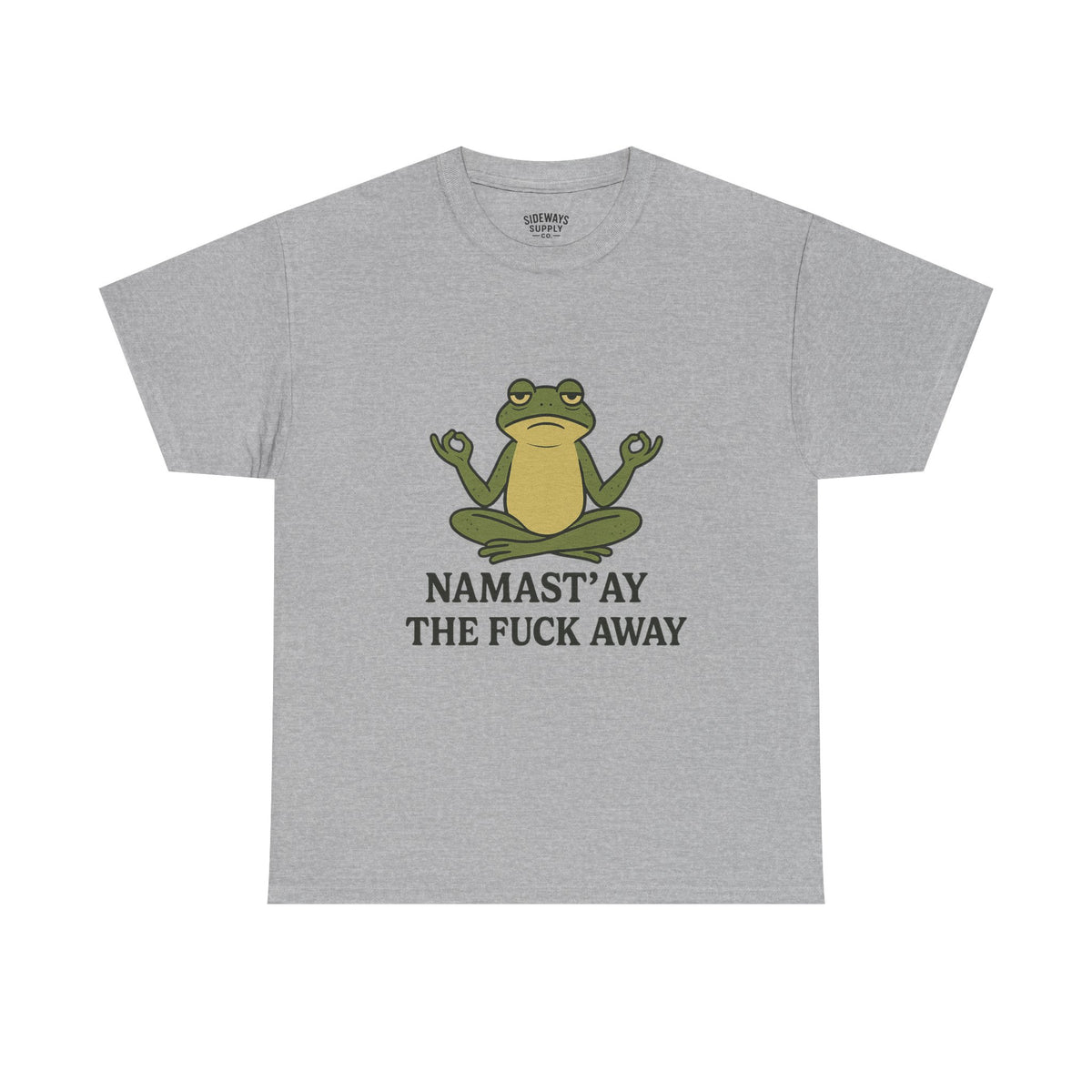 Namast’ay the F*ck Away Unisex Tee