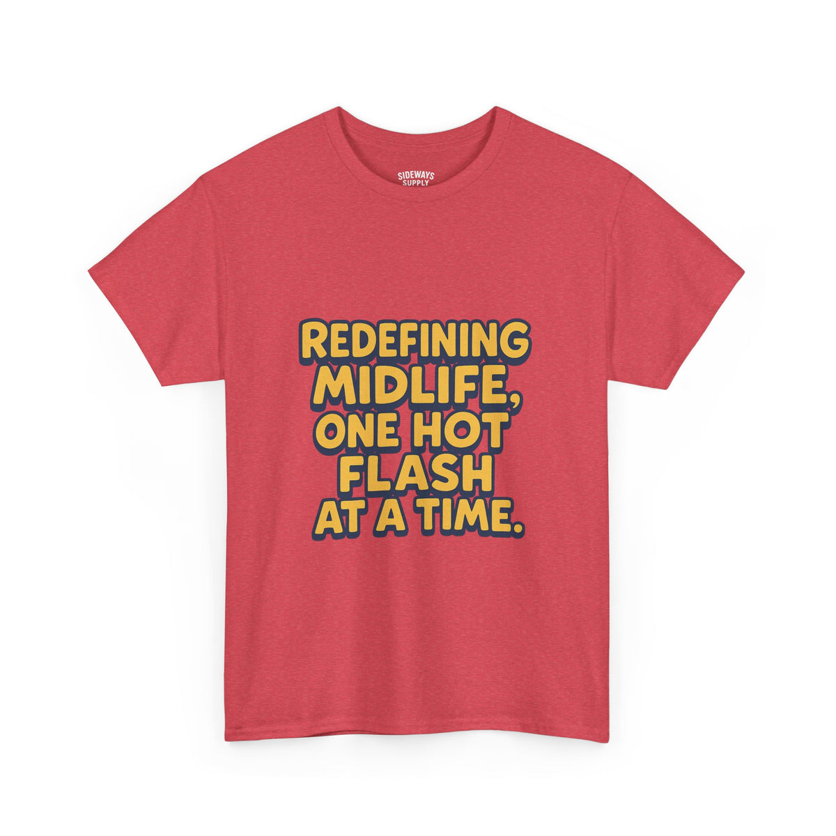 Redefining Midlife Tee 🔥 One Hot Flash at a Time.