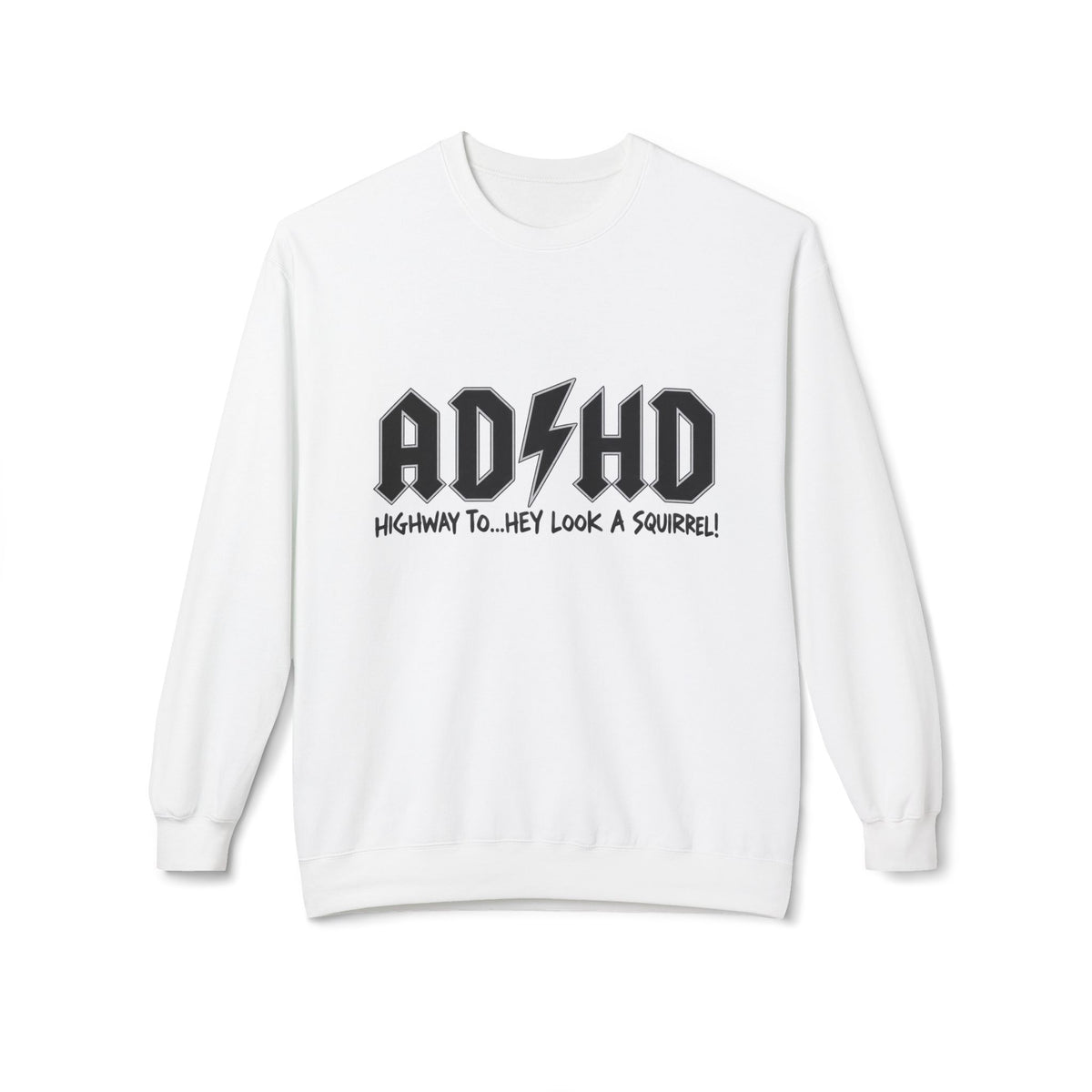 ADHD Rock Logo Crewneck Sweatshirt - “AD/HD Highway To… Hey Look A Squirrel!” Graphic