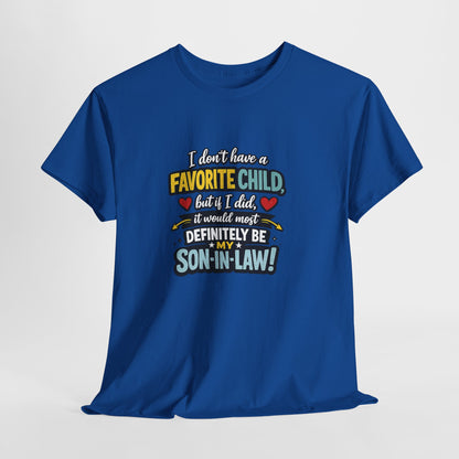 Funny Son‑in‑Law T‑Shirt — “I Don’t Have a Favorite Child… Definitely My Son‑in‑Law”