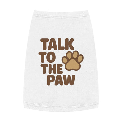 Talk to the Paw Pet Tank Top - Cute Dog Shirt, Funny Pet Apparel, Summer Wear, Gifts for Pet Lovers, Pet Fashion