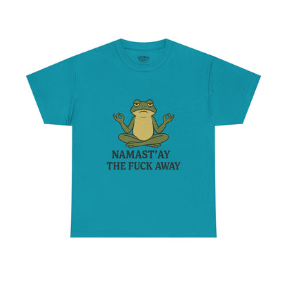 Namast’ay the F*ck Away Unisex Tee
