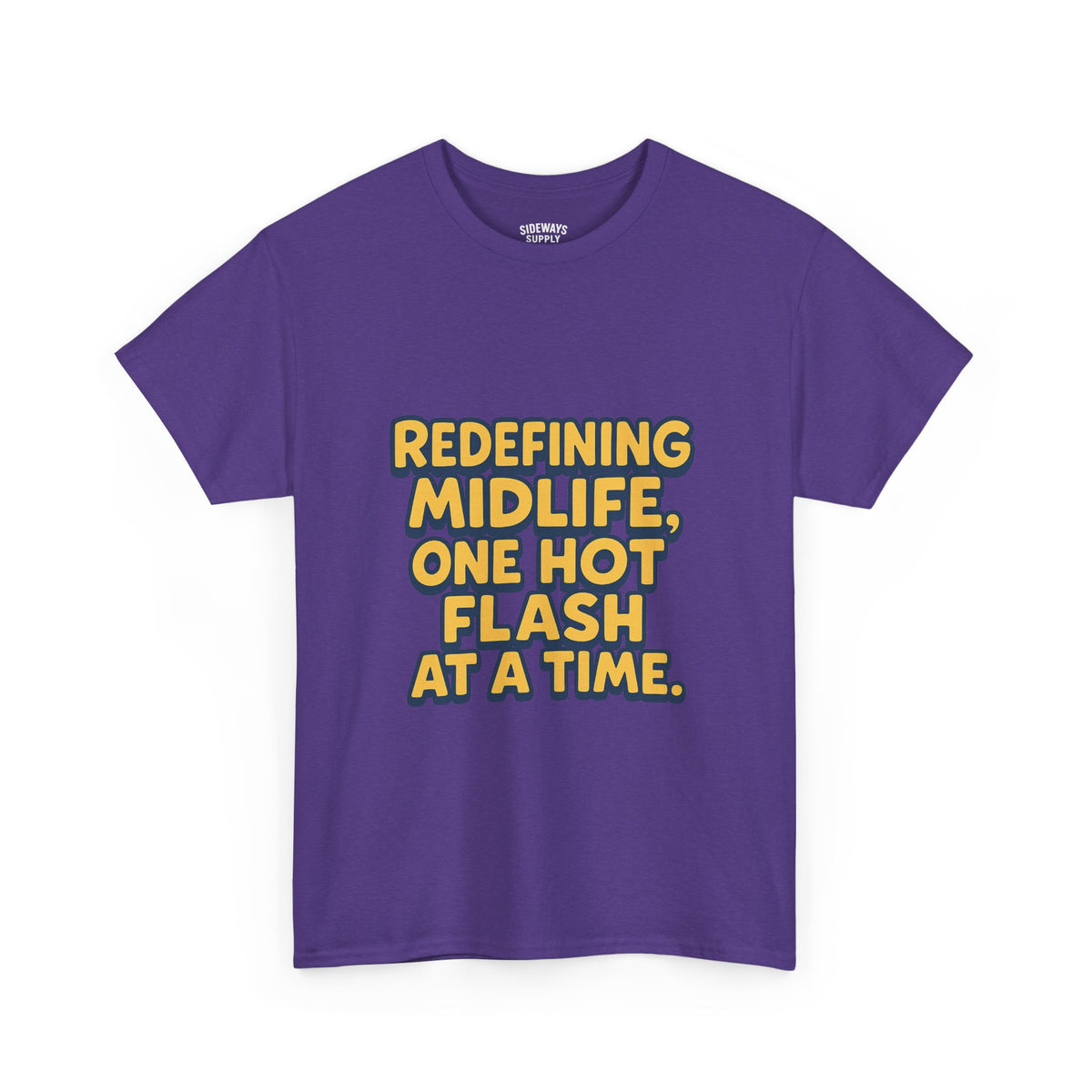 Redefining Midlife Tee 🔥 One Hot Flash at a Time.