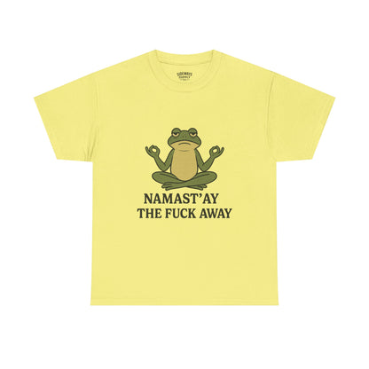 Namast’ay the F*ck Away Unisex Tee