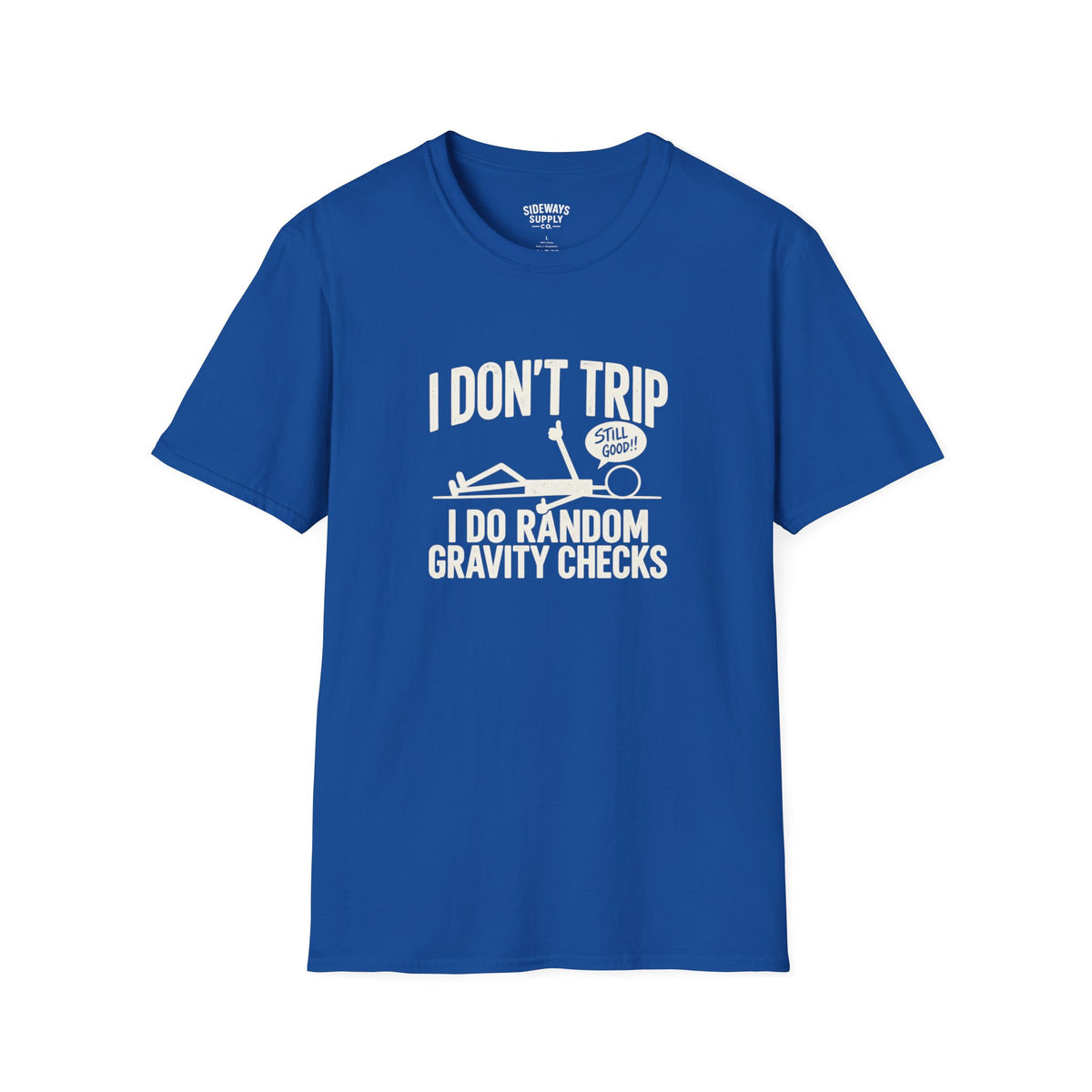 I Don’t Trip I Do Random Gravity Checks T-Shirt — Funny Falling Joke Tee