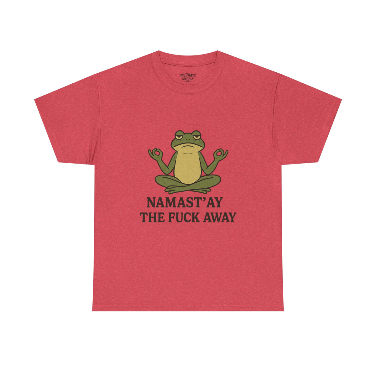 Namast’ay the F*ck Away Unisex Tee