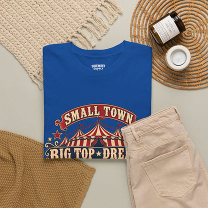 Small Town, Big Top Dreams T‑Shirt — Retro Circus Tee
