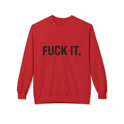 Sweatshirt — "Fuck It." Minimalist Bold Statement Crewneck