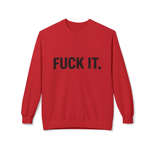 Sweatshirt — "Fuck It." Minimalist Bold Statement Crewneck