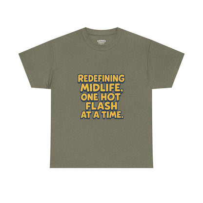 Redefining Midlife Tee 🔥 One Hot Flash at a Time.