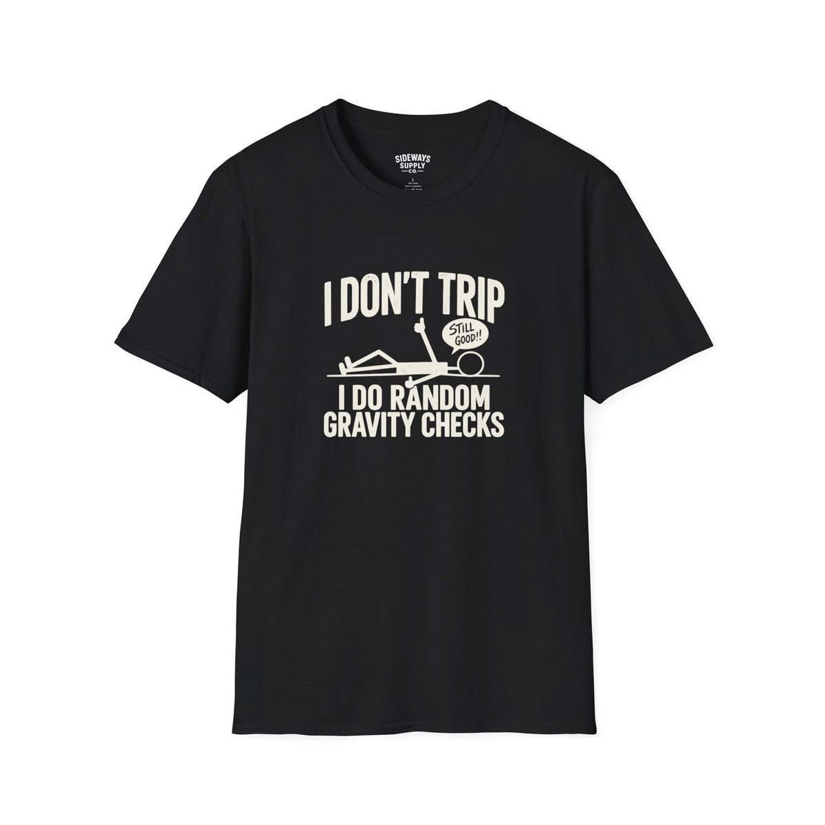 I Don’t Trip I Do Random Gravity Checks T-Shirt — Funny Falling Joke Tee