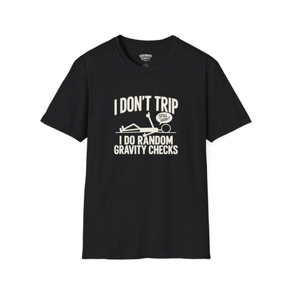 I Don’t Trip I Do Random Gravity Checks T-Shirt — Funny Falling Joke Tee