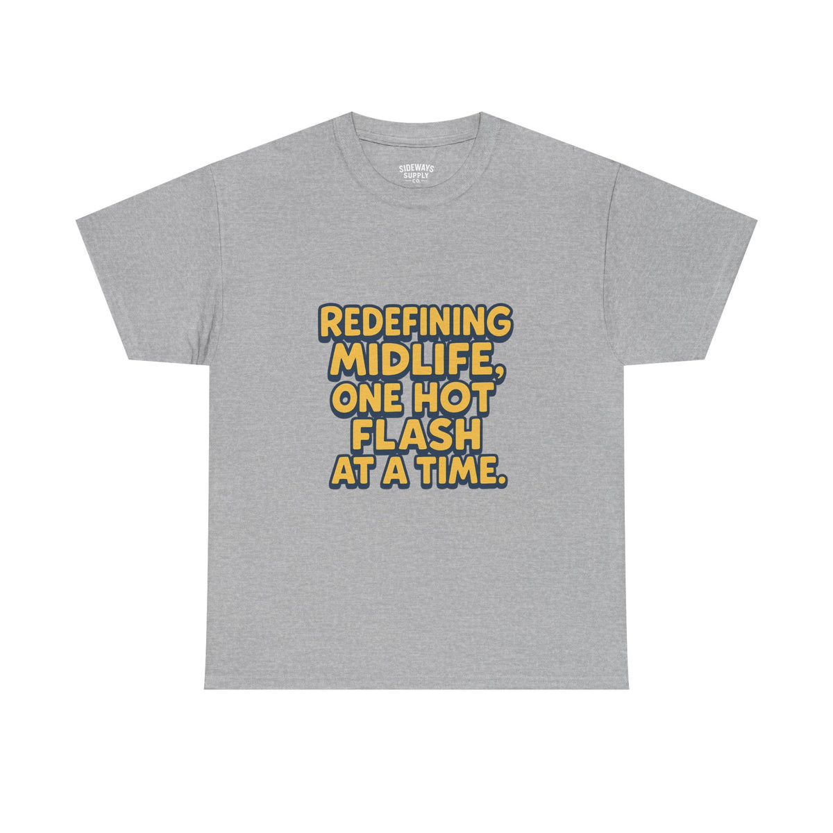 Redefining Midlife Tee 🔥 One Hot Flash at a Time.