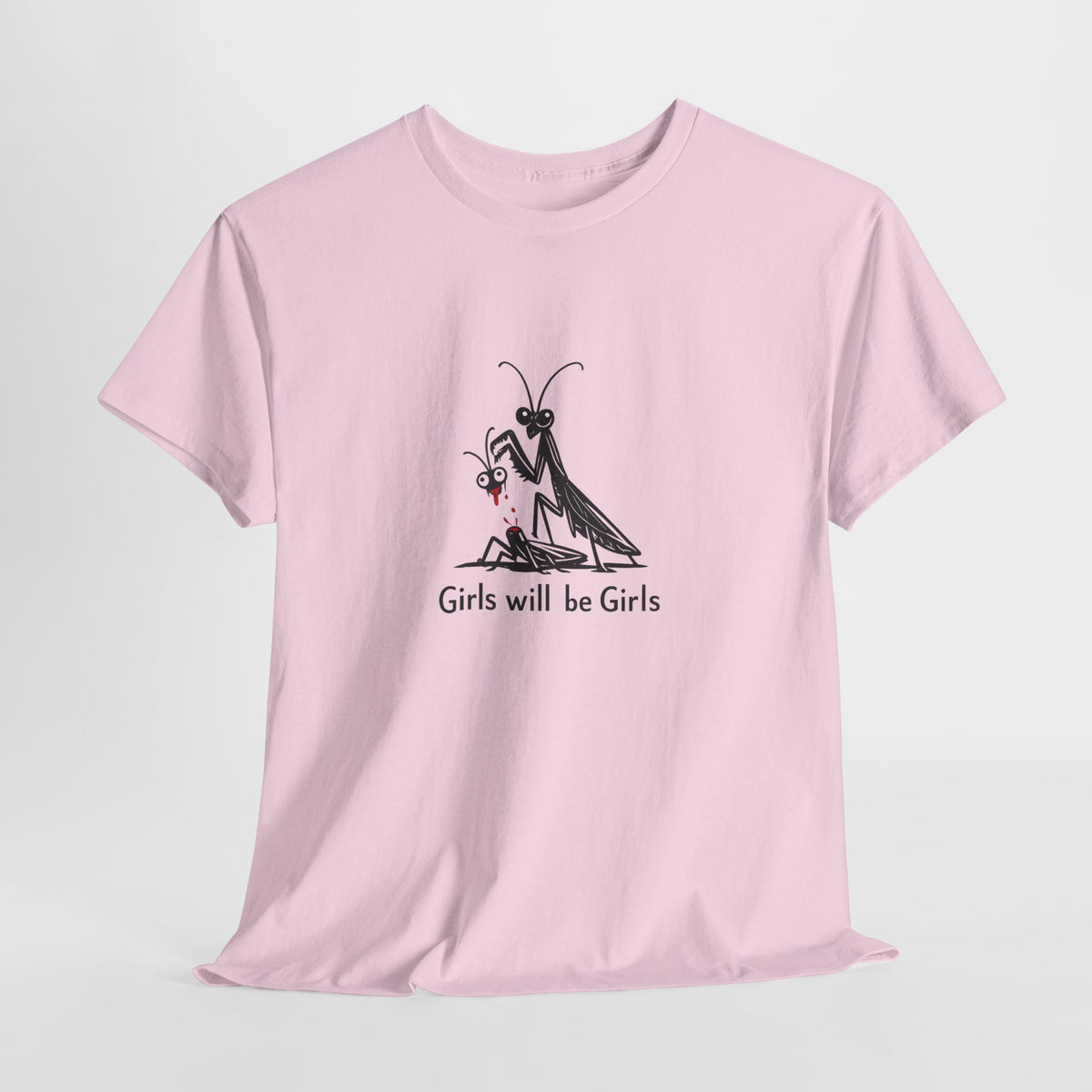 Girls Will Be Girls T-Shirt — Cute Praying Mantis Graphic Tee