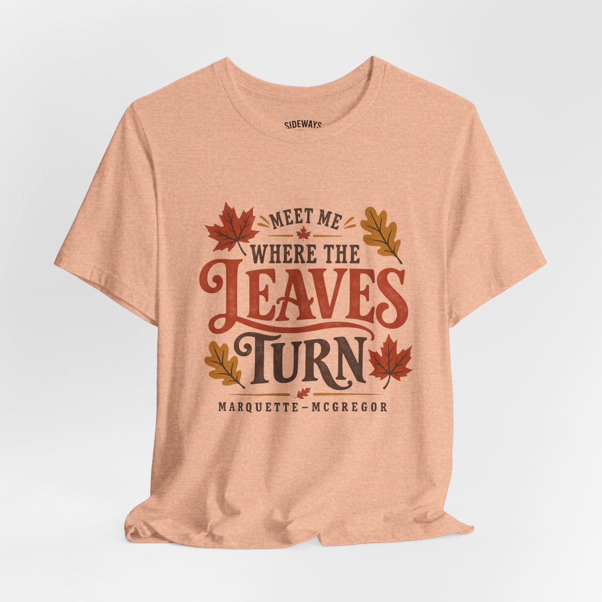Meet Me Where the Leaves Turn T-Shirt — Fall Leaves Graphic Tee (McGregor, IA)