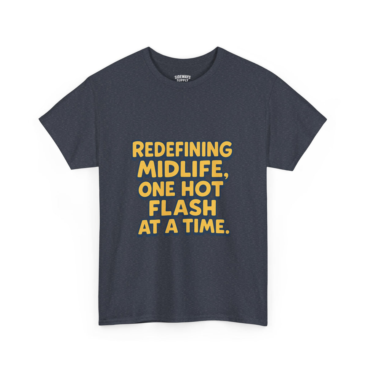 Redefining Midlife Tee 🔥 One Hot Flash at a Time.