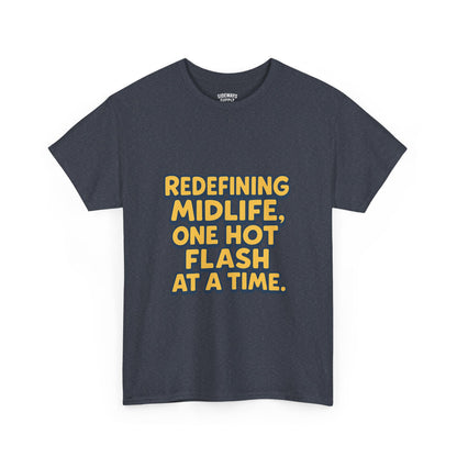 Redefining Midlife Tee 🔥 One Hot Flash at a Time.
