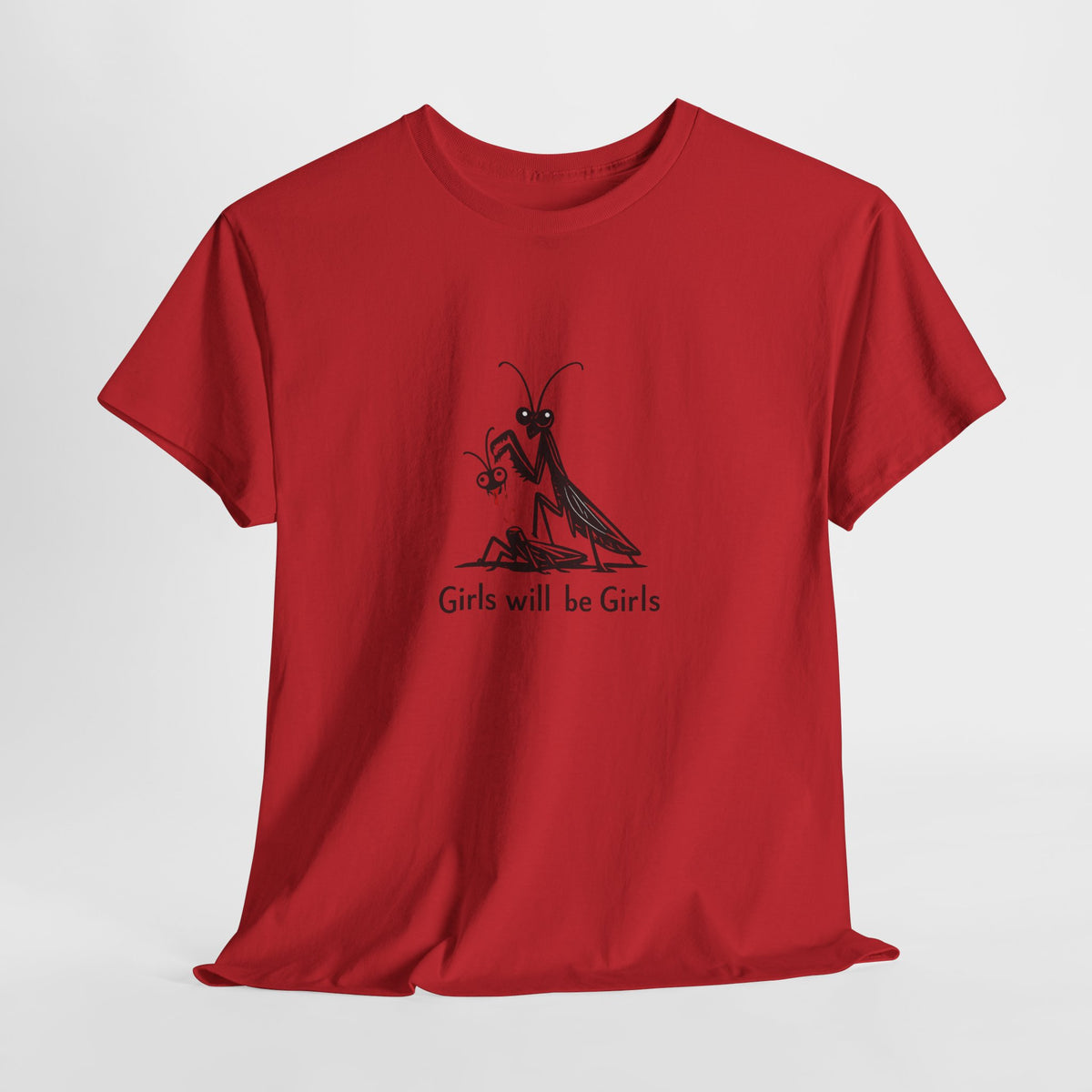 Girls Will Be Girls T-Shirt — Cute Praying Mantis Graphic Tee