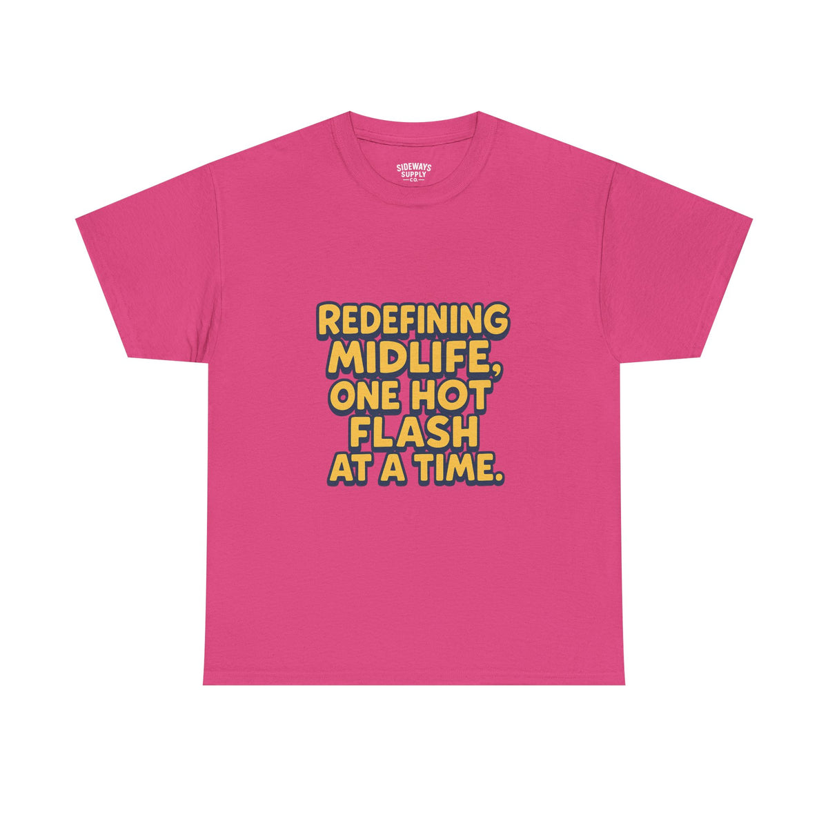 Redefining Midlife Tee 🔥 One Hot Flash at a Time.