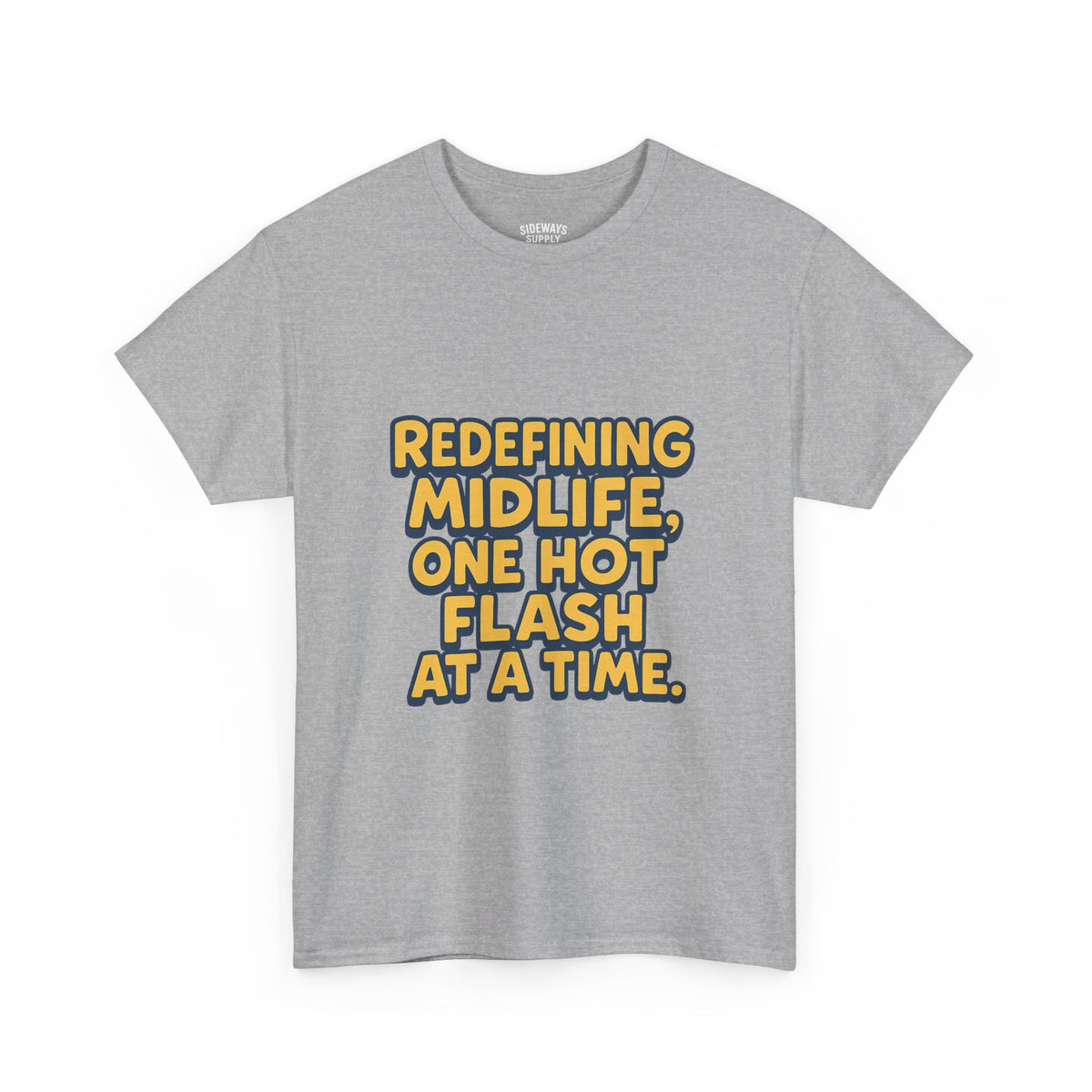 Redefining Midlife Tee 🔥 One Hot Flash at a Time.