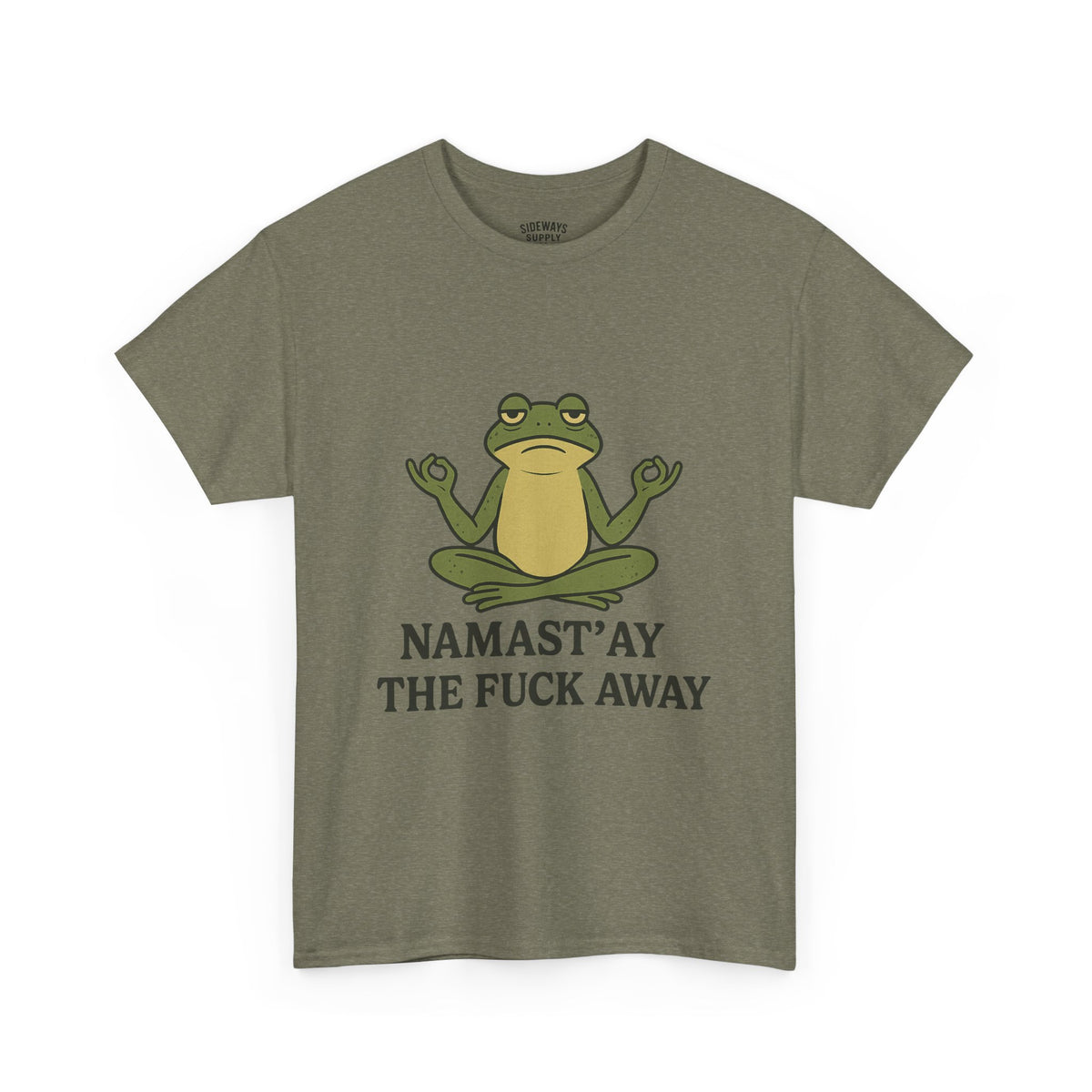 Namast’ay the F*ck Away Unisex Tee