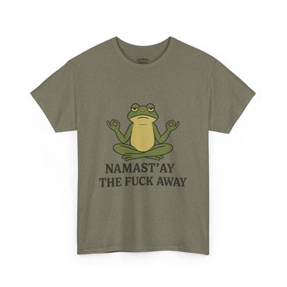 Namast’ay the F*ck Away Unisex Tee