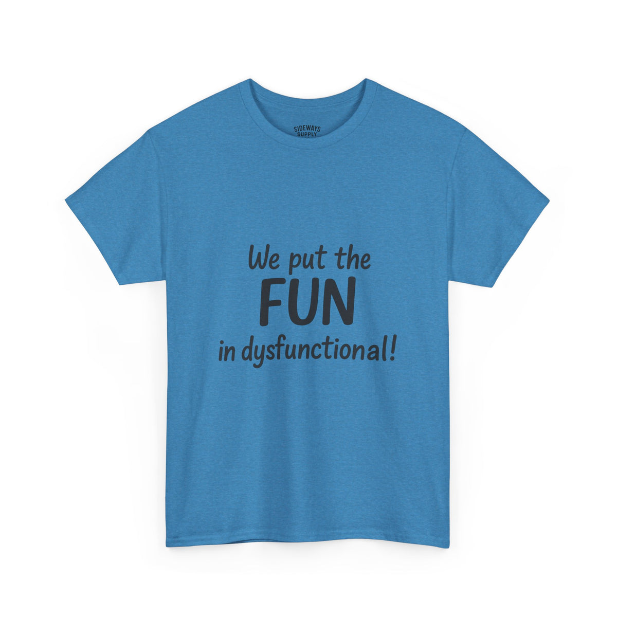 We Put the FUN in Dysfunctional T-Shirt