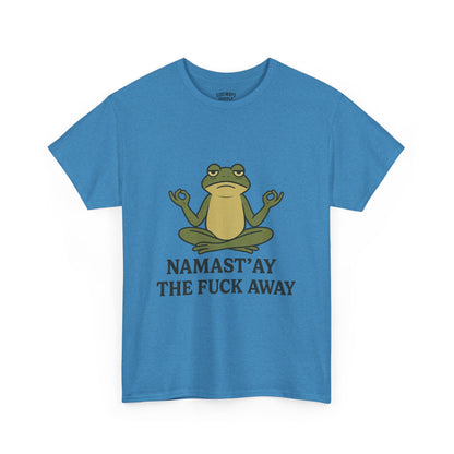 Namast’ay the F*ck Away Unisex Tee