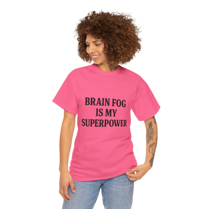Brain Fog is My Superpower Tee