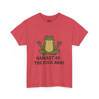 Namast’ay the F*ck Away Unisex Tee