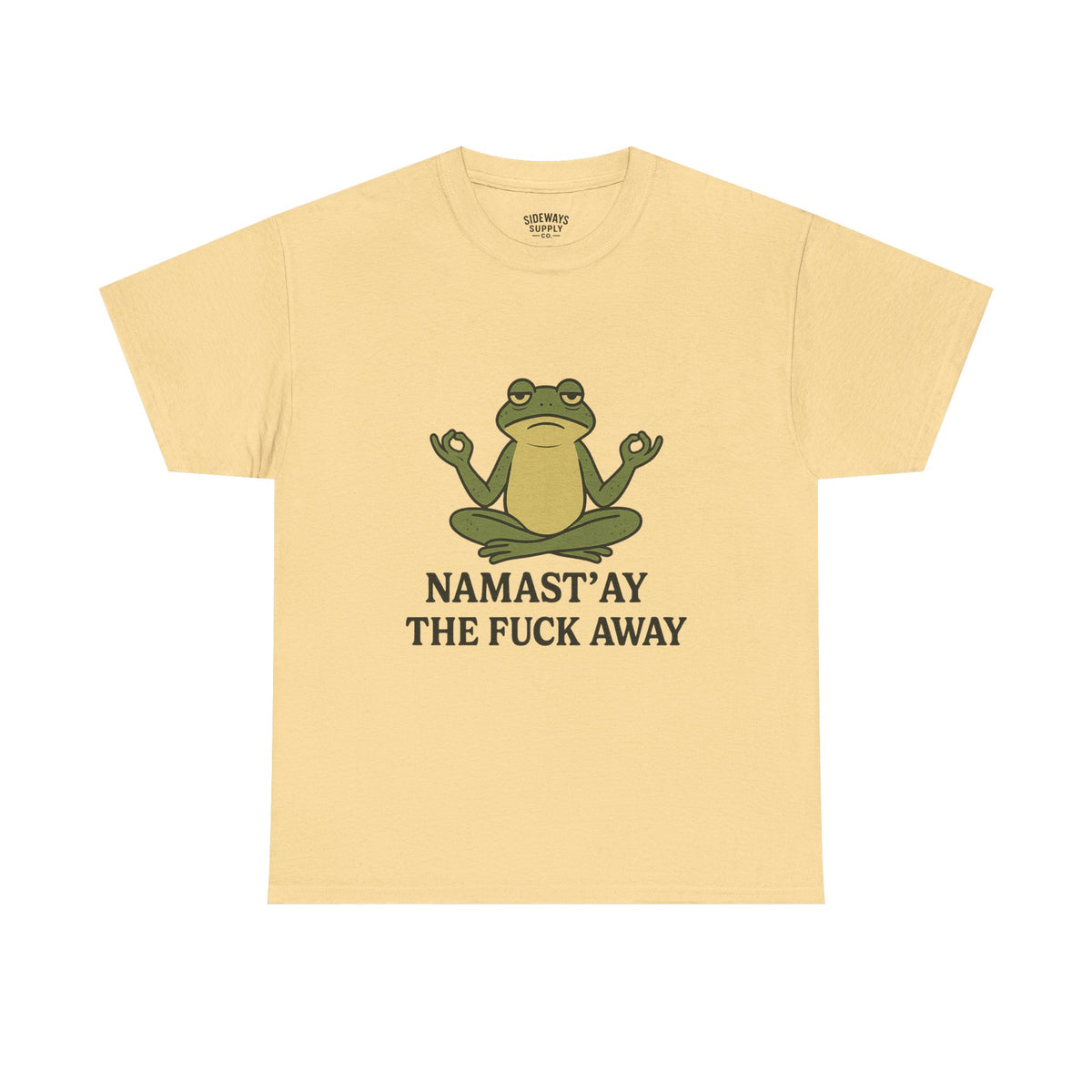 Namast’ay the F*ck Away Unisex Tee