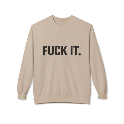 Sweatshirt — "Fuck It." Minimalist Bold Statement Crewneck
