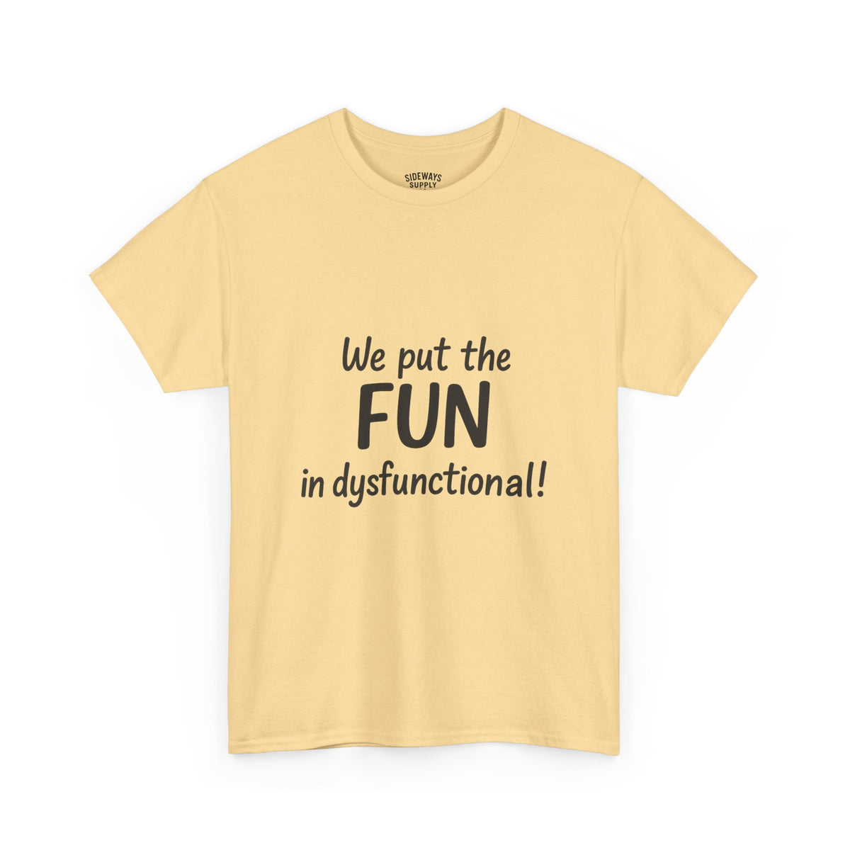 We Put the FUN in Dysfunctional T-Shirt