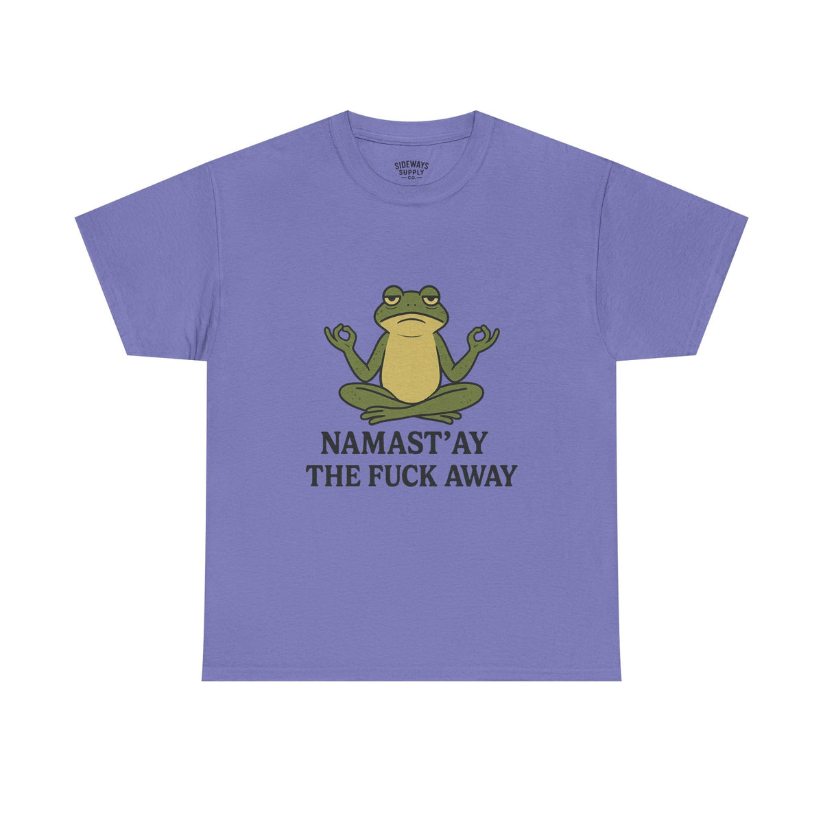 Namast’ay the F*ck Away Unisex Tee