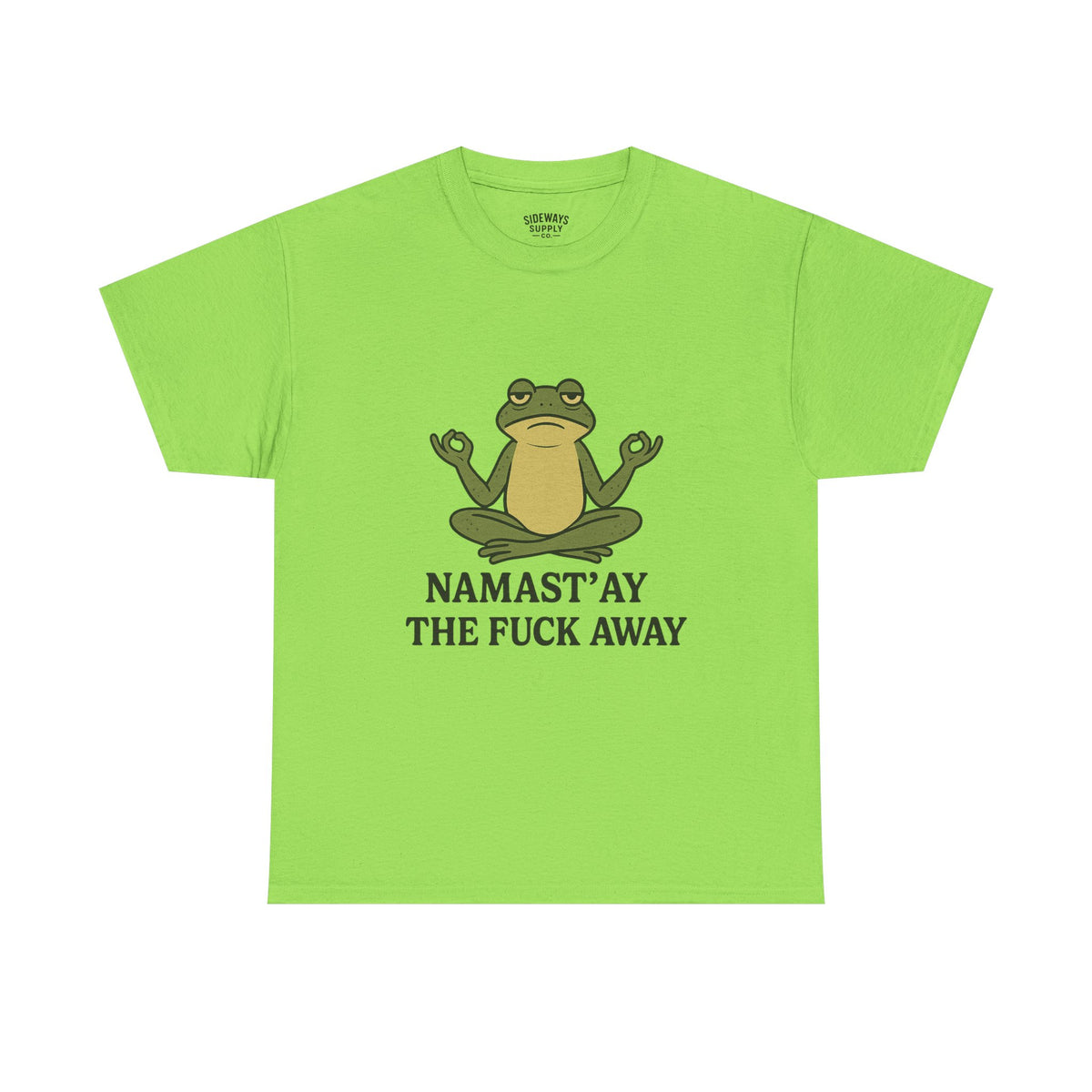 Namast’ay the F*ck Away Unisex Tee