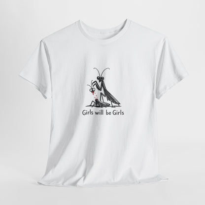 Girls Will Be Girls T-Shirt — Cute Praying Mantis Graphic Tee