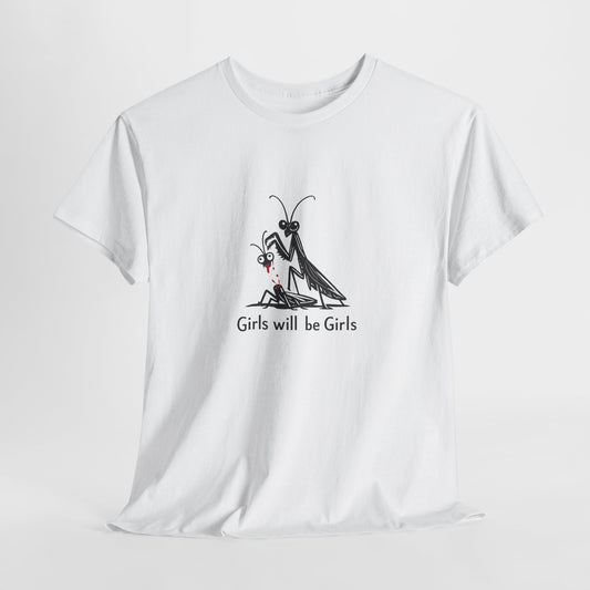 Girls Will Be Girls T-Shirt — Cute Praying Mantis Graphic Tee