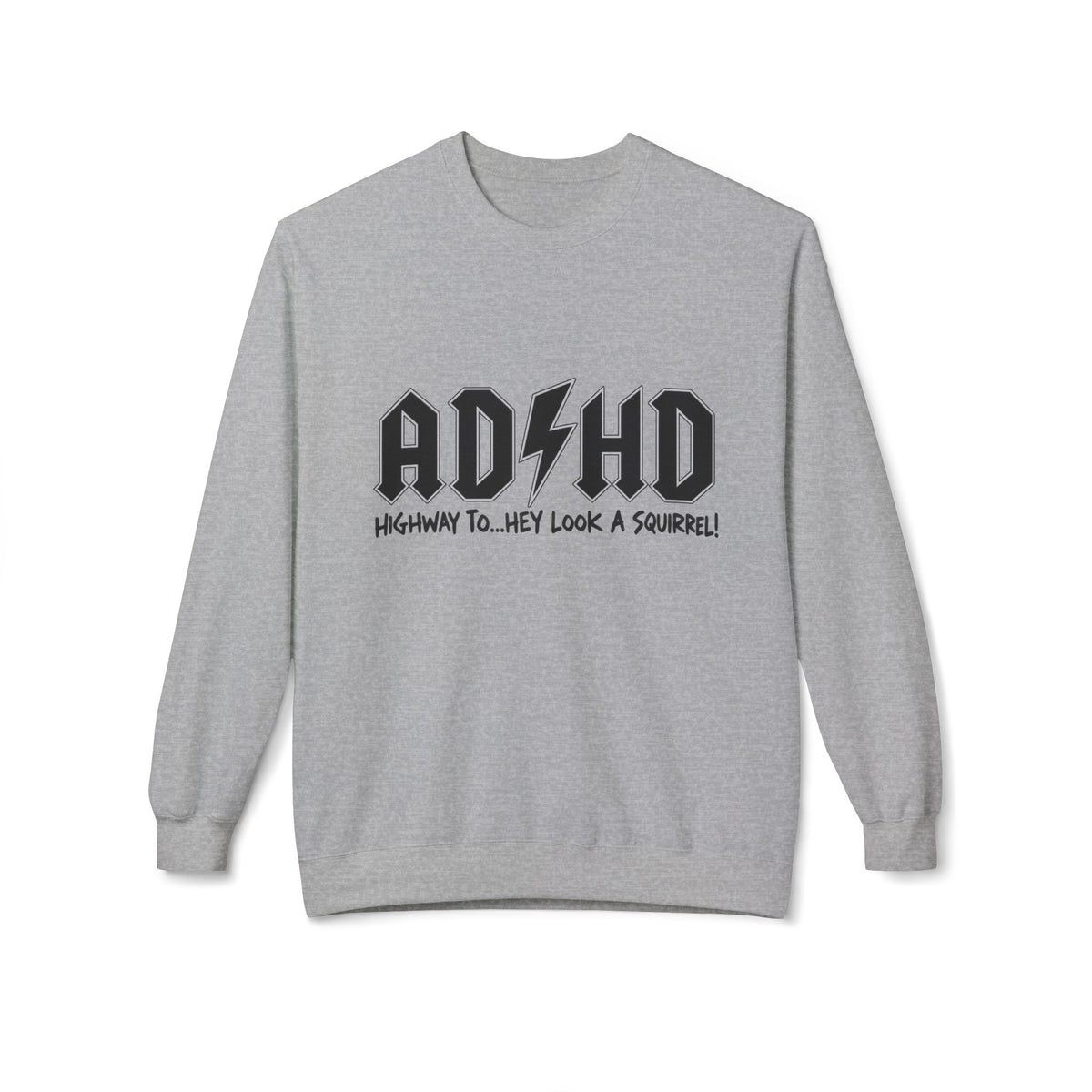 ADHD Rock Logo Crewneck Sweatshirt - “AD/HD Highway To… Hey Look A Squirrel!” Graphic
