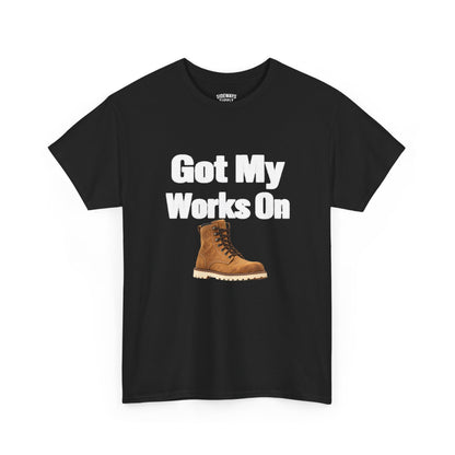 Work Boots T-Shirt — "Got My Works On" Graphic Tee (Back: "Do It For Dayne Kohrs")