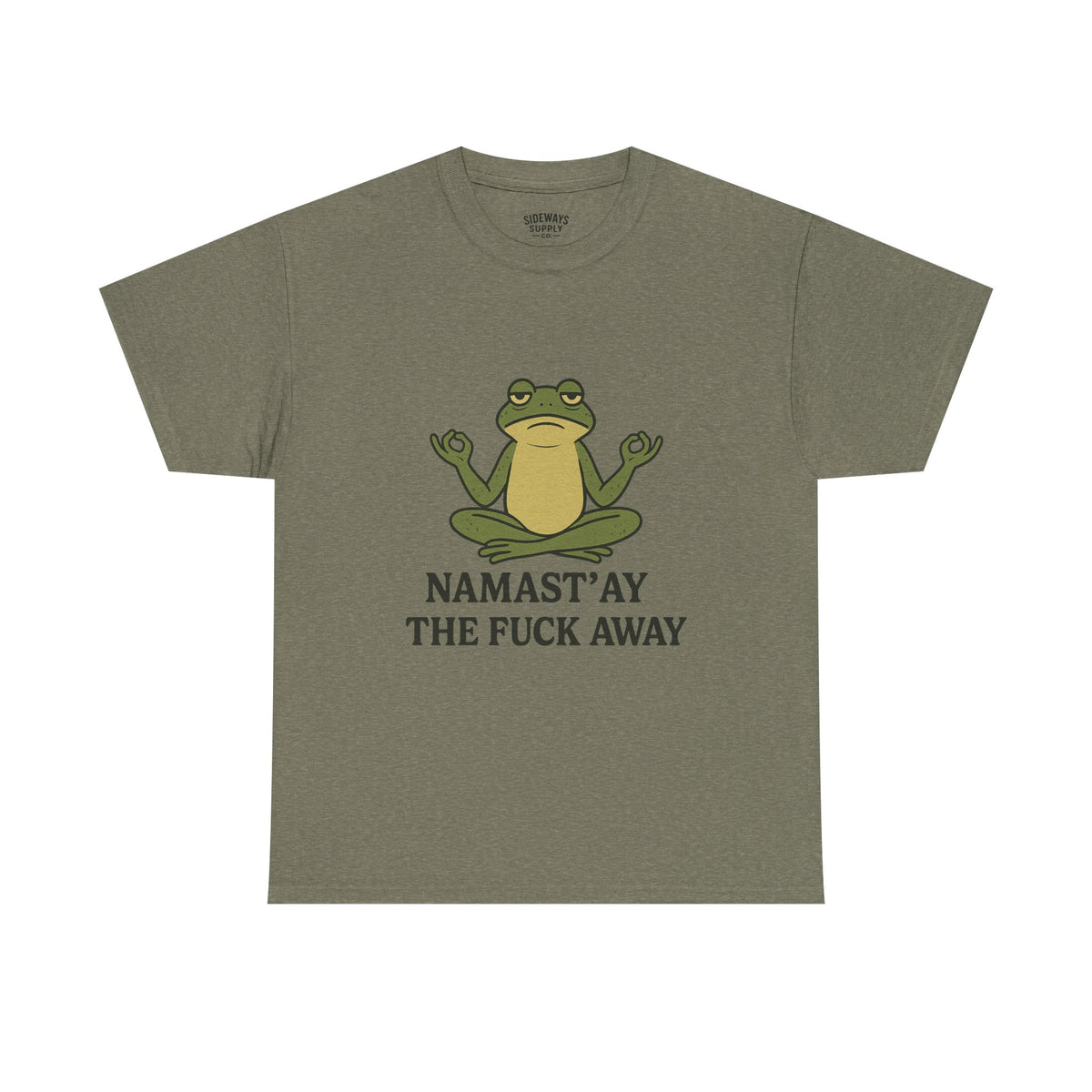 Namast’ay the F*ck Away Unisex Tee