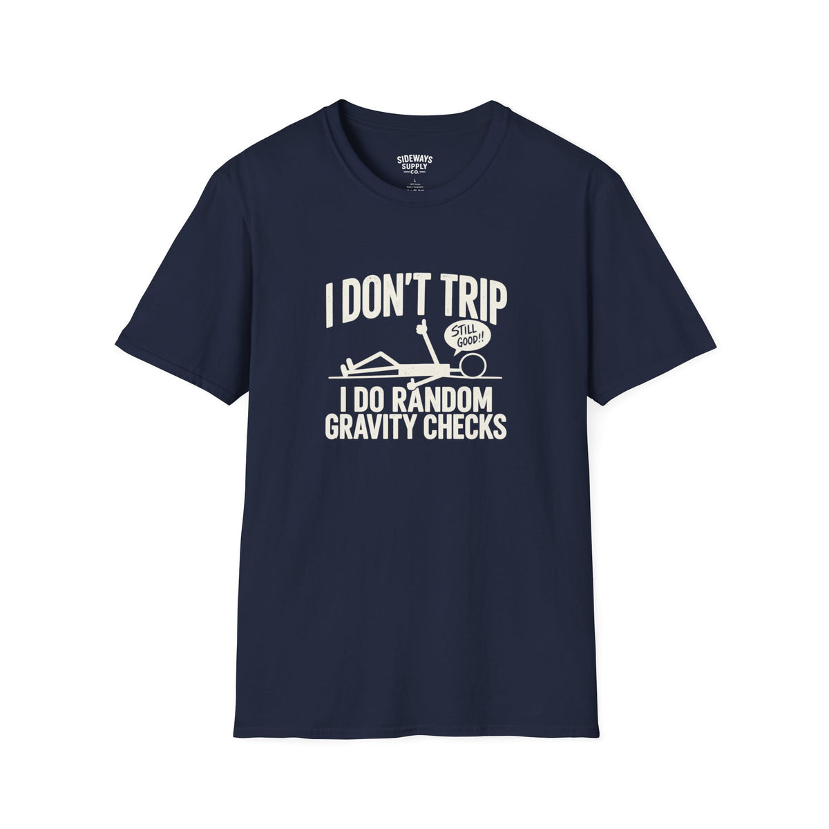I Don’t Trip I Do Random Gravity Checks T-Shirt — Funny Falling Joke Tee