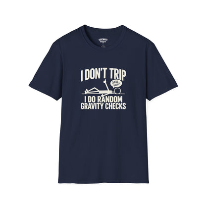 I Don’t Trip I Do Random Gravity Checks T-Shirt — Funny Falling Joke Tee