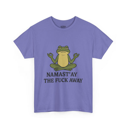 Namast’ay the F*ck Away Unisex Tee