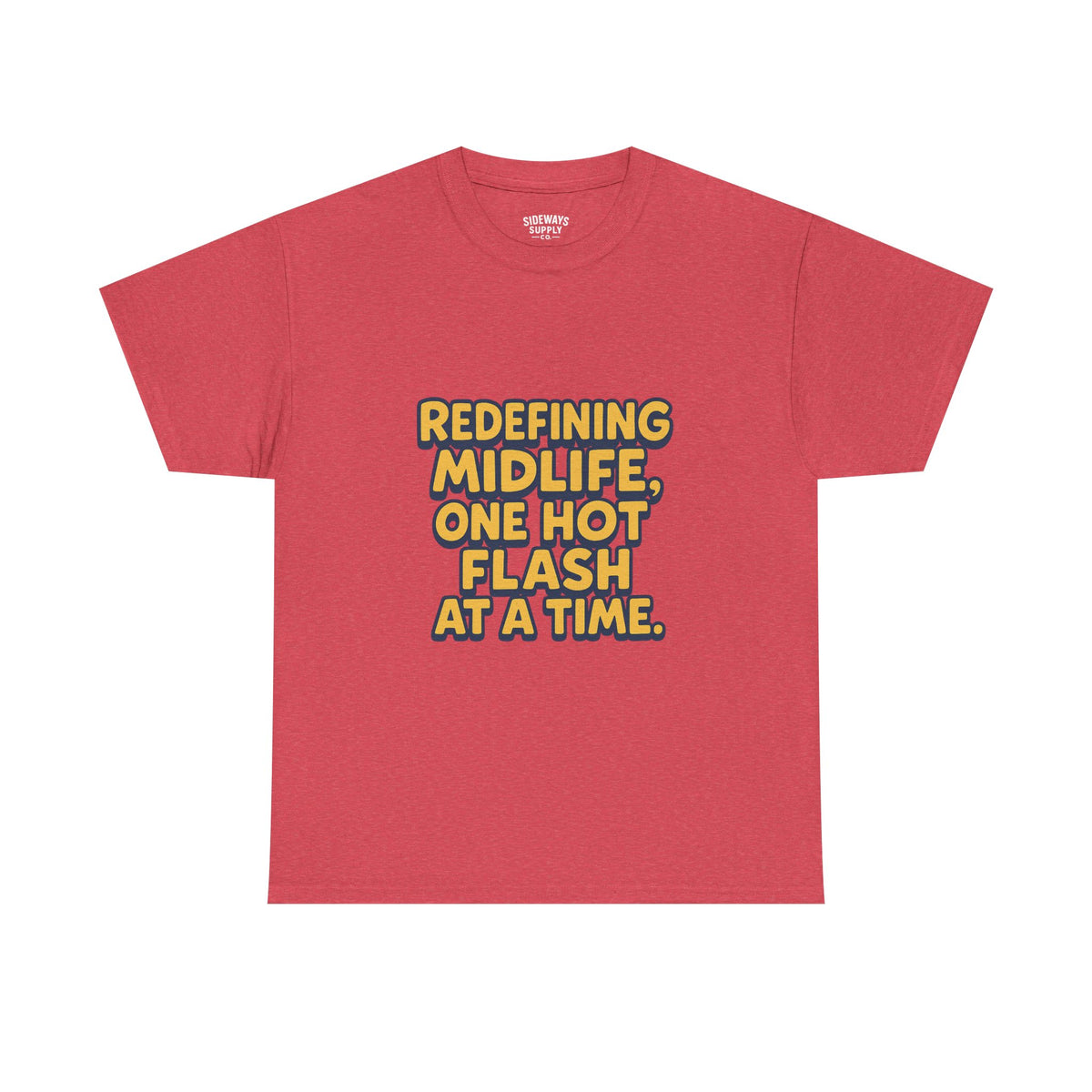 Redefining Midlife Tee 🔥 One Hot Flash at a Time.