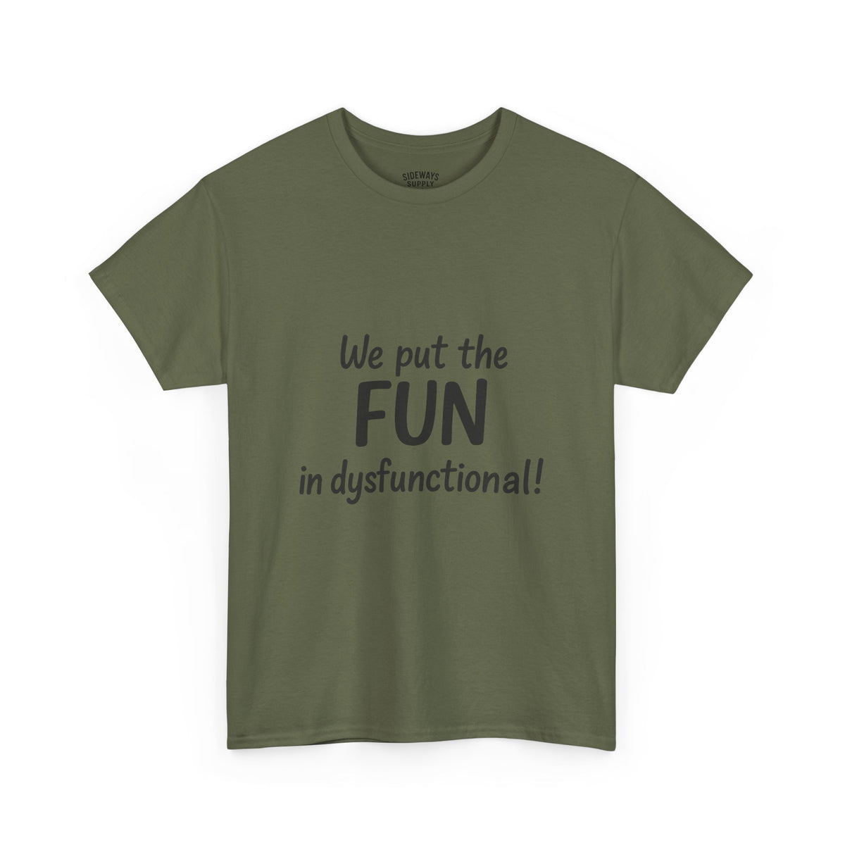We Put the FUN in Dysfunctional T-Shirt