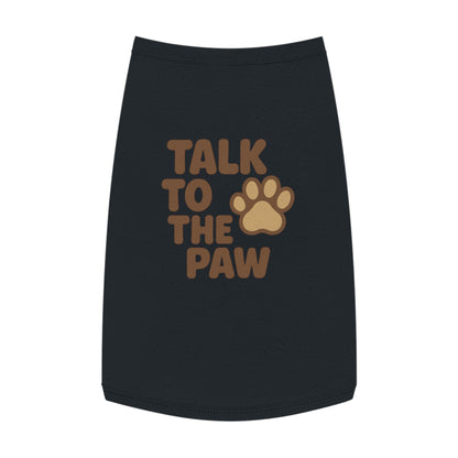 Talk to the Paw Pet Tank Top - Cute Dog Shirt, Funny Pet Apparel, Summer Wear, Gifts for Pet Lovers, Pet Fashion