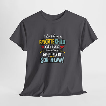 Funny Son‑in‑Law T‑Shirt — “I Don’t Have a Favorite Child… Definitely My Son‑in‑Law”