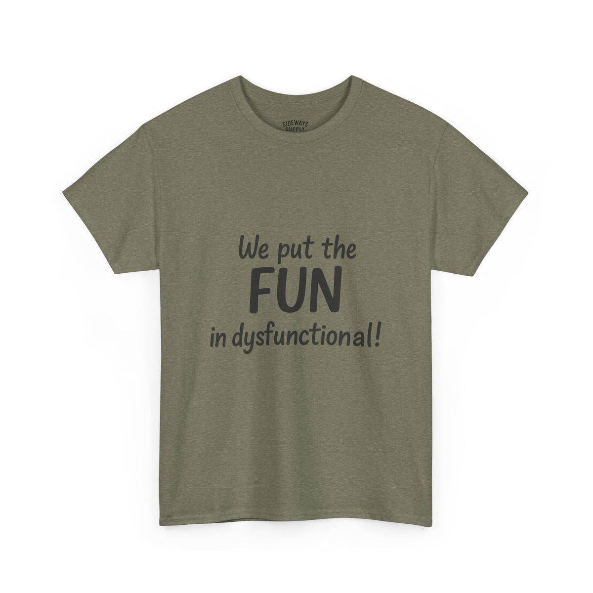 We Put the FUN in Dysfunctional T-Shirt